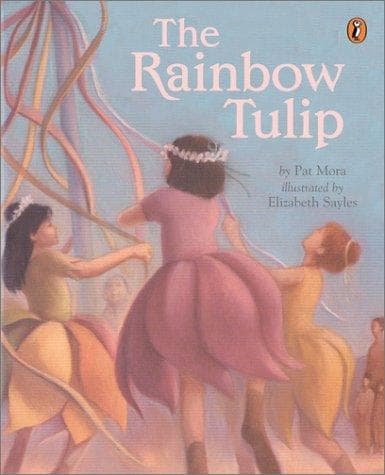 The Rainbow Tulip (Pat Mora, Paperback, Grades K