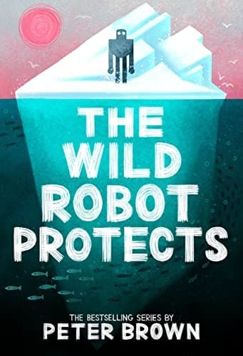 The Wild Robot Protects (Peter Brown, Hardcover,