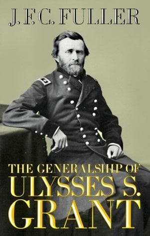The Generalship of Ulysses S. Grant (J. F. C.