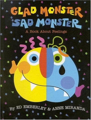 Glad Monster, Sad Monster (Anne Miranda,