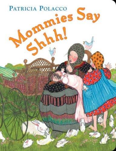 Mommies Say Shh! (Patricia Polacco, Hardcover,