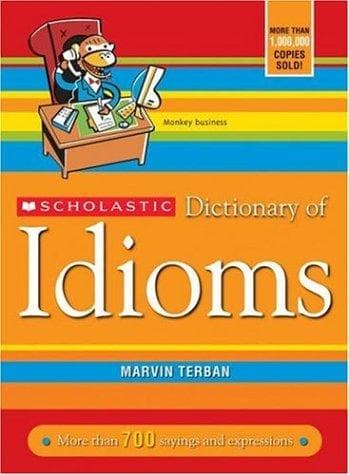 Scholastic Dictionary of Idioms (Marvin Terban,