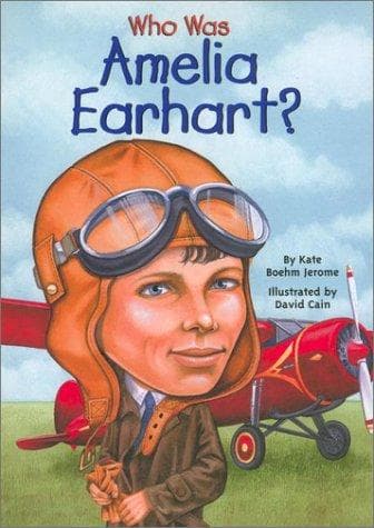 Who Was Amelia Earhart? (Kate Boehm Jerome,