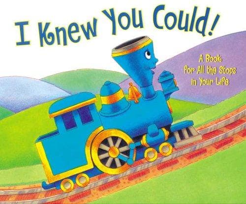 I Knew You Could!: A Book for All the Stops in
