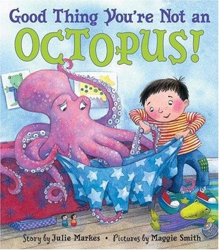 Good Thing You're Not an Octopus! (Julie Markes,