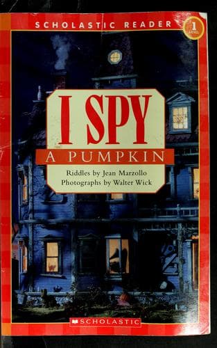 Scholastic Reader Level 1: I Spy A Pumpkin