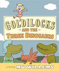 Goldilocks and the Three Dinosaurs (Mo Willems,