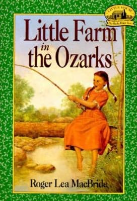 Little Farm in the Ozarks (Roger Lea MacBride,