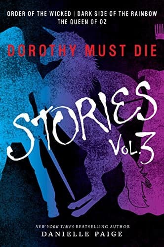 Dorothy Must Die Stories Volume 3: Order of the