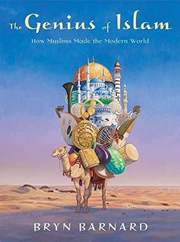 The Genius of Islam: How Muslims Made the Modern