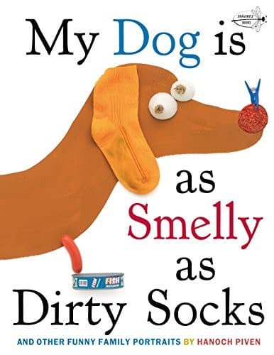 My Dog Is as Smelly as Dirty Socks: And Other