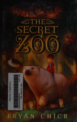 The Secret Zoo (Bryan Chick, Hardcover, Grades 3