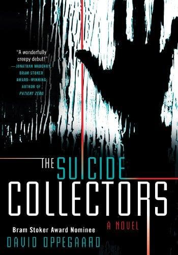 The Suicide Collectors: A Novel (David Oppegaard,