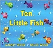 Ten Little Fish (Audrey Wood, Hardcover, Grades P