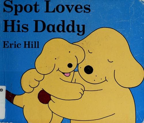 Spot Loves His Daddy (Eric Hill, Hardcover,